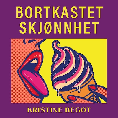 Bortkastet skjønnhet – lydbok – Kristine Begot