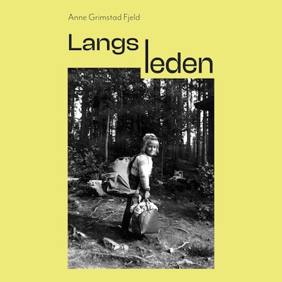 Langs Leden – lydbok – Anne Grimstad Fjeld
