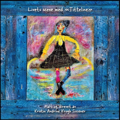 Livets scene med "Titteline" – lydbok – Kristin Krogh Sissener