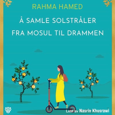 Å samle solstråler fra Mosul til Drammen – lydbok – Rahma Hamed