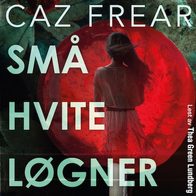 Små, hvite løgner – lydbok – Caz Frear