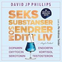 Seks substanser som endrer ditt liv