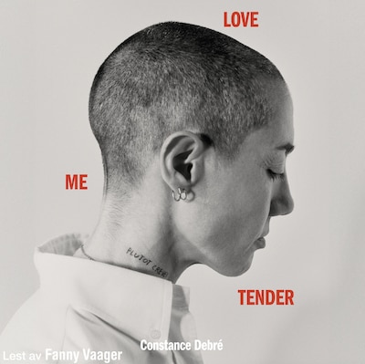Love me tender – lydbok – Constance Debré