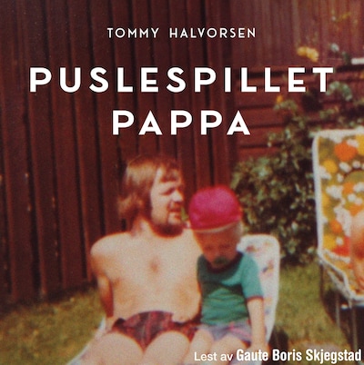 Puslespillet pappa – lydbok – Tommy Halvorsen