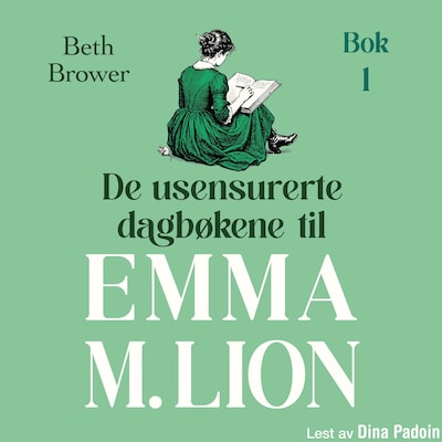 De usensurerte dagbøkene til Emma M. Lion
