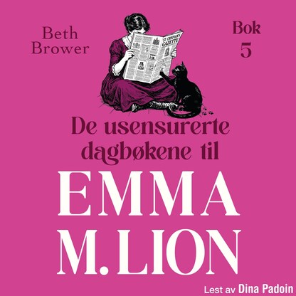 De usensurerte dagbøkene til Emma M. Lion – lydbok – Beth Brower