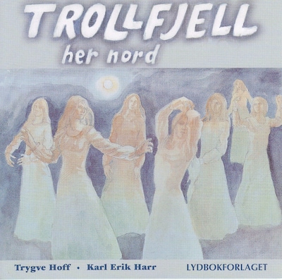 Trollfjell her nord – lydbok – Trygve Hoff
