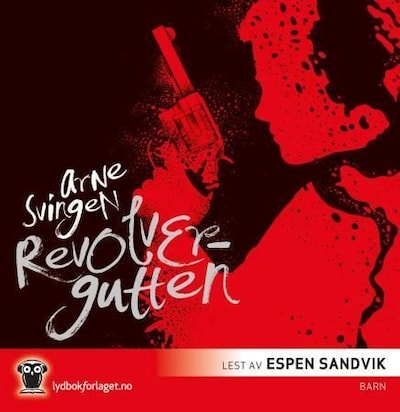 Revolvergutten – lydbok – Arne Svingen