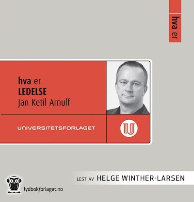 Hva er ledelse – lydbok – Jan Ketil Arnulf