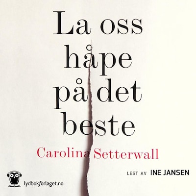 La oss håpe på det beste – lydbok – Carolina Setterwall