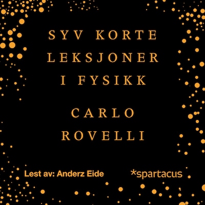 Syv korte leksjoner i fysikk – lydbok – Carlo Rovelli