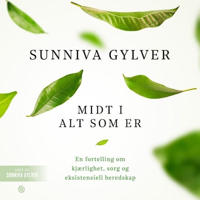 Midt i alt som er – lydbok – Sunniva Gylver