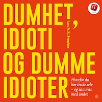 Dumhet, idioti og dumme idioter