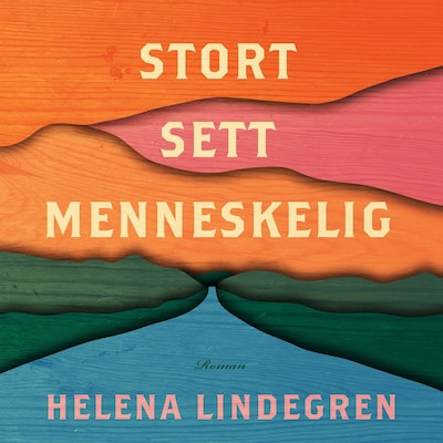 Stort sett menneskelig – lydbok – Helena Lindegren