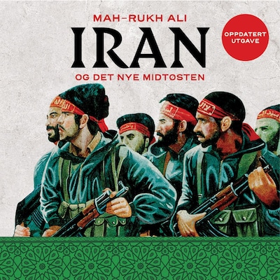 Iran og det nye Midtøsten – lydbok – Mah-Rukh Ali