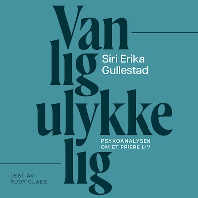 Vanlig ulykkelig – lydbok – Siri Erika Gullestad