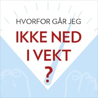 Hvorfor går jeg ikke ned i vekt?