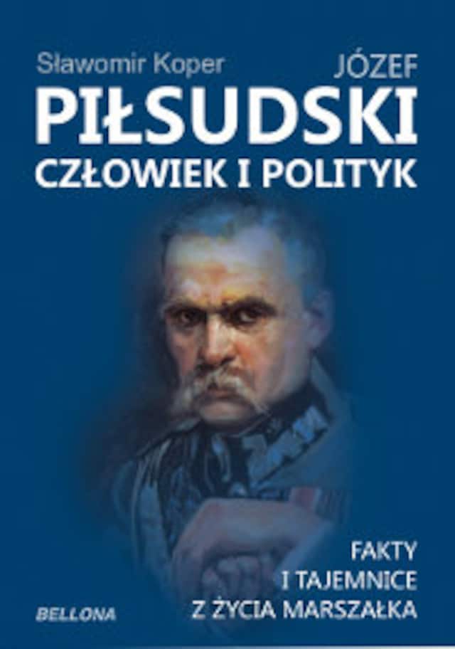 Okładka książki dla Józef Piłsudski. Człowiek i polityk