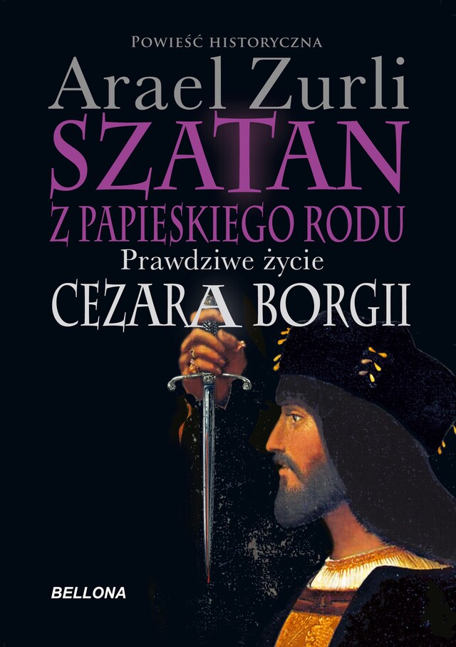 Okładka książki dla Szatan z papieskiego rodu. Prawdziwe życie Cezara Borgi