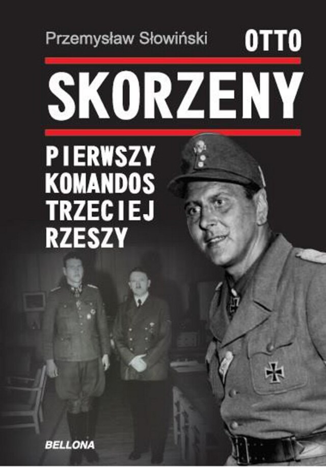 Okładka książki dla Otto Skorzeny. Pierwszy komandos Trzeciej Rzeszy