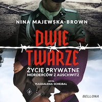 Dwie twarze. Życie prywatne morderców z Auschwitz