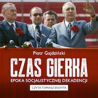 Czas Gierka. Epoka socjalistycznej dekadencji
