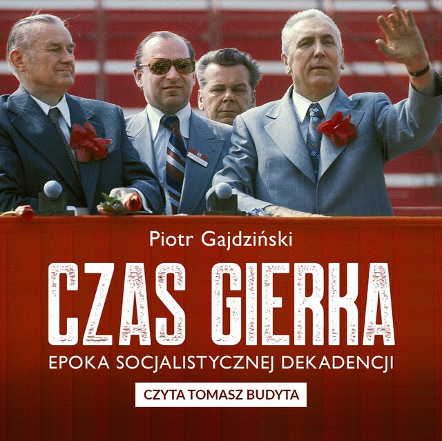 Okładka książki dla Czas Gierka. Epoka socjalistycznej dekadencji