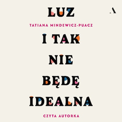 Luz. I tak nie będę idealna