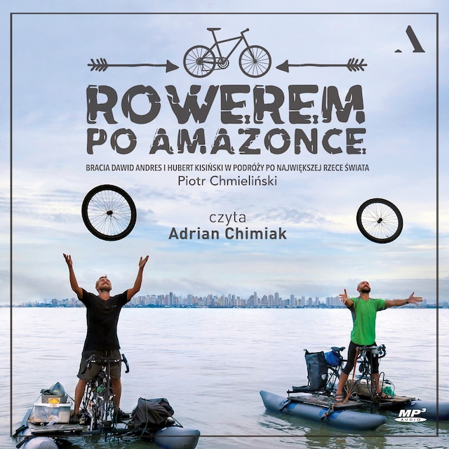 Okładka książki dla Rowerem po amazonce. Bracia Dawid Andres i Hubert Kisiński w podróży po największej rzece świata