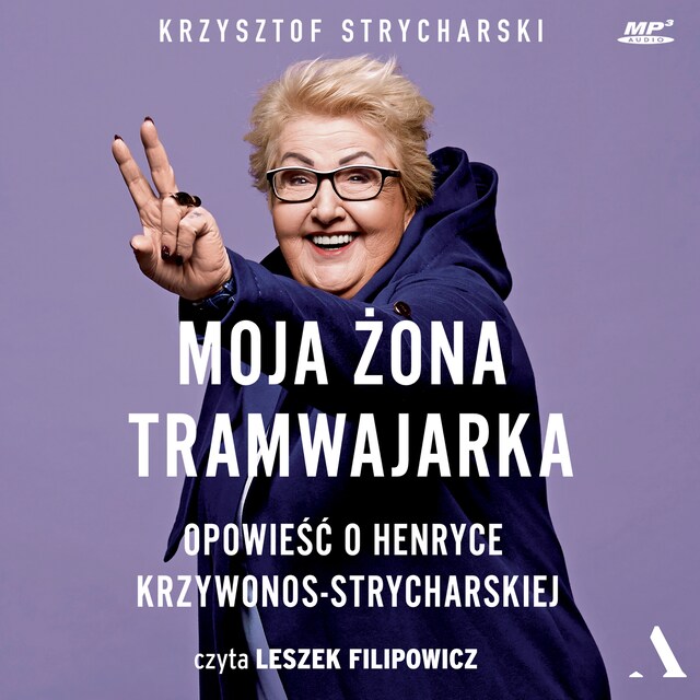 Couverture de livre pour Moja żona tramwajarka. Opowieść o Henryce Krzywonos-Strycharskiej