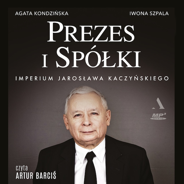 Portada de libro para Prezes i Spółki. Imperium Jarosława Kaczyńskiego