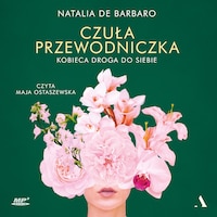 Czuła przewodniczka. Kobieca droga do siebie