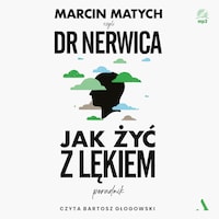 Jak żyć z lękiem. Poradnik dr. Nerwicy
