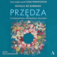 Przędza. W poszukiwaniu wewnętrznej wolności