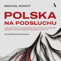 Polska na podsłuchu. Jak Pegasus, najpotężniejszy szpieg w historii, zmienił się w narzędzie brudnej polityki
audiobook