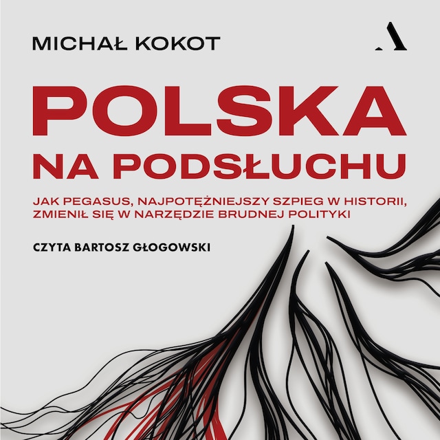 Buchcover für Polska na podsłuchu. Jak Pegasus, najpotężniejszy szpieg w historii, zmienił się w narzędzie brudnej polityki
audiobook