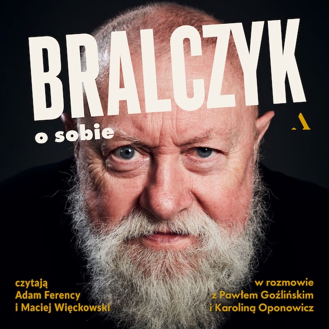 Book cover for Bralczyk o sobie. W rozmowie z Pawłem Goźlińskim i Karoliną Oponowicz