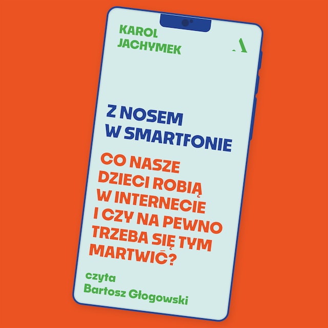 Portada de libro para Z nosem w smartfonie. Co nasze dzieci robią w internecie i czy na pewno trzeba się tym martwić?