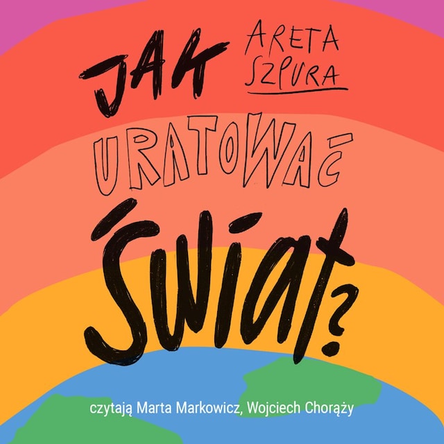 Book cover for Jak uratować świat? Czyli co dobrego możesz zrobić dla planety