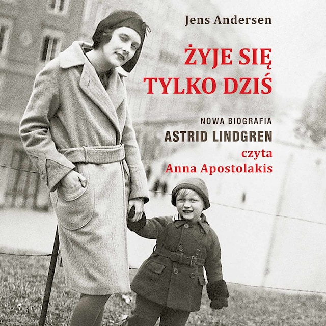 Book cover for Żyje się tylko dziś. Nowa biografia Astrid Lindgren