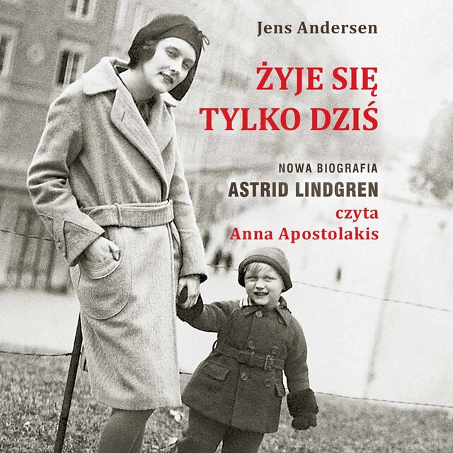 Żyje się tylko dziś. Nowa biografia Astrid Lindgren Book cover for Żyje się tylko dziś. Nowa biografia Astrid Lindgren