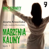 Małe tęsknoty: Marzenia Kaliny. Tom 1