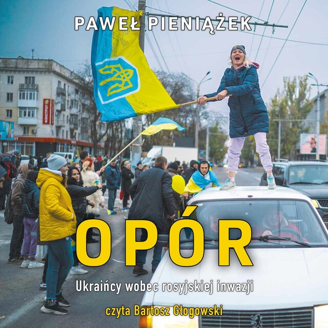 Book cover for Opór. Ukraińcy wobec rosyjskiej inwazji