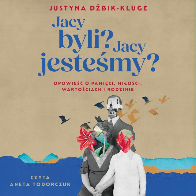 Buchcover für Jacy byli? Jacy jesteśmy? Opowieść o pamięci, miłości, wartościach i rodzinie