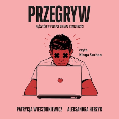 Przegryw. Mężczyźni w pułapce gniewu i samotności