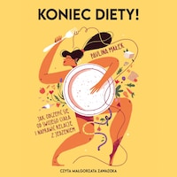 Koniec diety. Jak odczepić się od swojego ciała i naprawić relację z jedzeniem