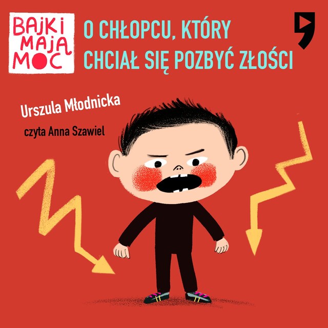 Kirjankansi teokselle O chłopcu, który chciał się pozbyć złości. Bajki mają moc