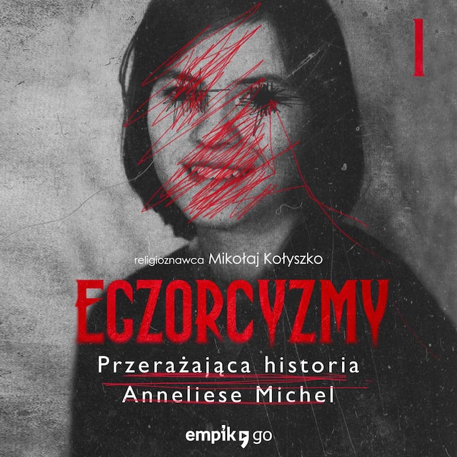 Boekomslag van #1 Przerażający przypadek Anneliese Michel – Egzorcyzmy. Przerażająca historia Anneliese Michel – Mikołaj Kołyszko – podcast