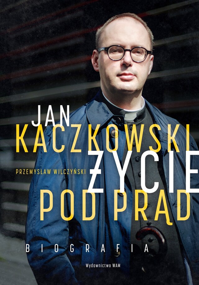 Book cover for Jan Kaczkowski. Życie pod prąd