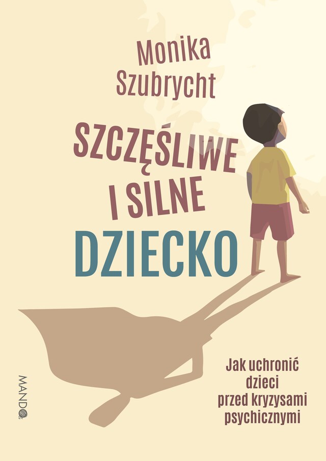 Kirjankansi teokselle Szczęśliwe i silne dziecko Jak uchronić dzieci przed kryzysami psychicznymi